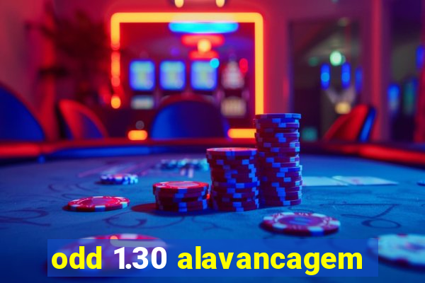 odd 1.30 alavancagem